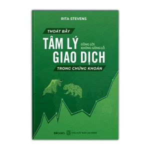 Sách - Thoát Bẫy Tâm Lý Giao Dịch Trong Chứng Khoán - Gồng Lời Không Gồng Lỗ (Rita Stevens