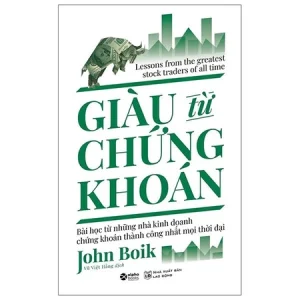 Sách - Giàu Từ Chứng Khoán - Bài hoc từ những nhà kinh doanh chứng khoán thành công (Alpha Books)