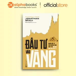 Sách - Đầu Tư Vào Vàng - Khoản Đầu Tư Tuyệt Đối An Toàn Thiết Yếu Cho Mỗi Danh Mục Đầu Tư (Alpha Books)